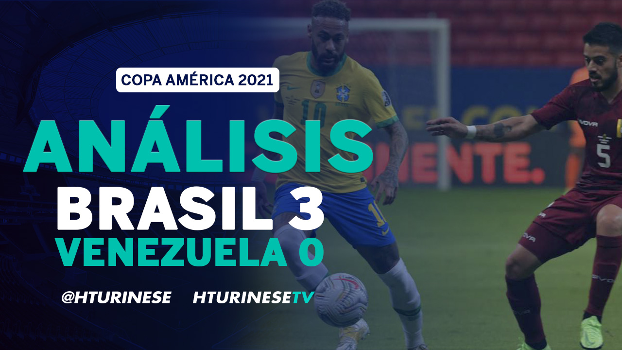 Análisis del Brasil 3 Venezuela 0, Copa América 2021