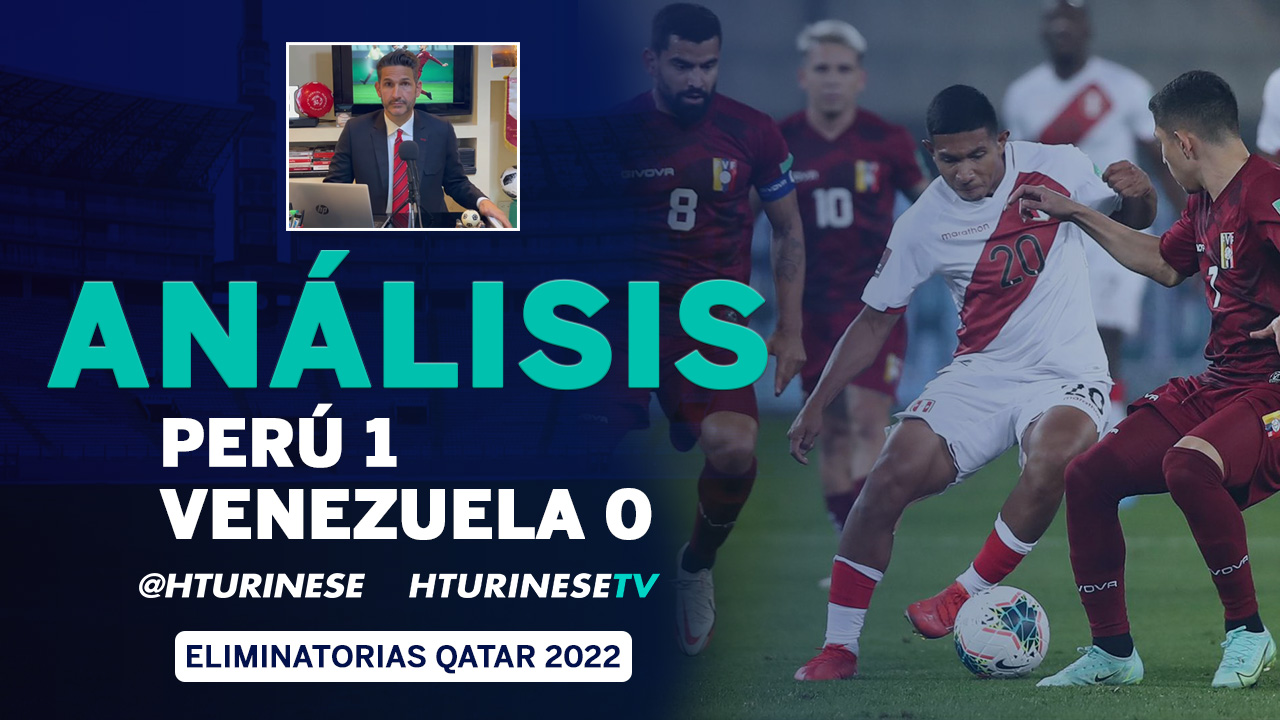 Análisis Perú 1 Venezuela 0, Eliminatorias Qatar 2022