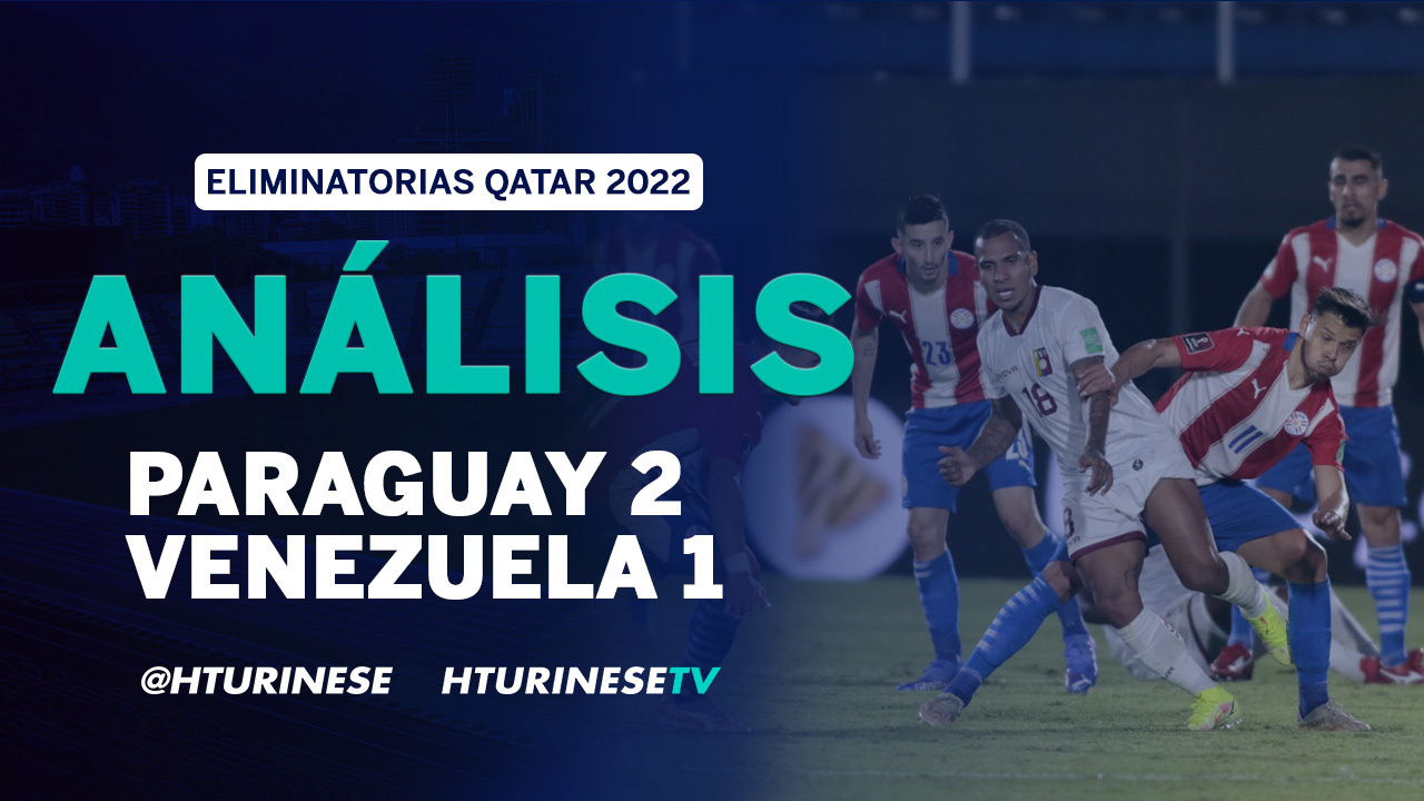 Análisis Paraguay 2 Venezuela 1, Eliminatorias Qatar 2022