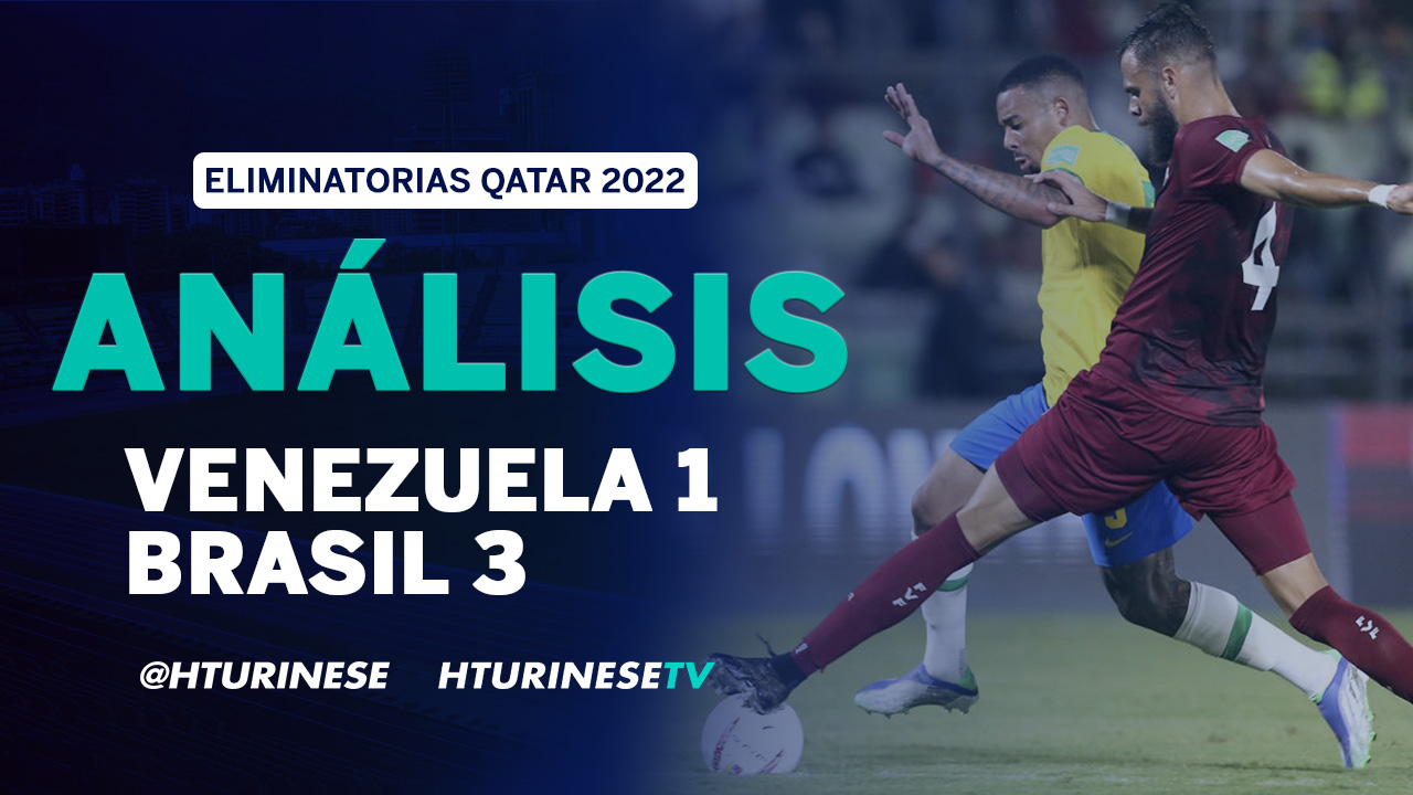 Análisis Venezuela 1 Brasil 3, Eliminatorias Qatar 2022