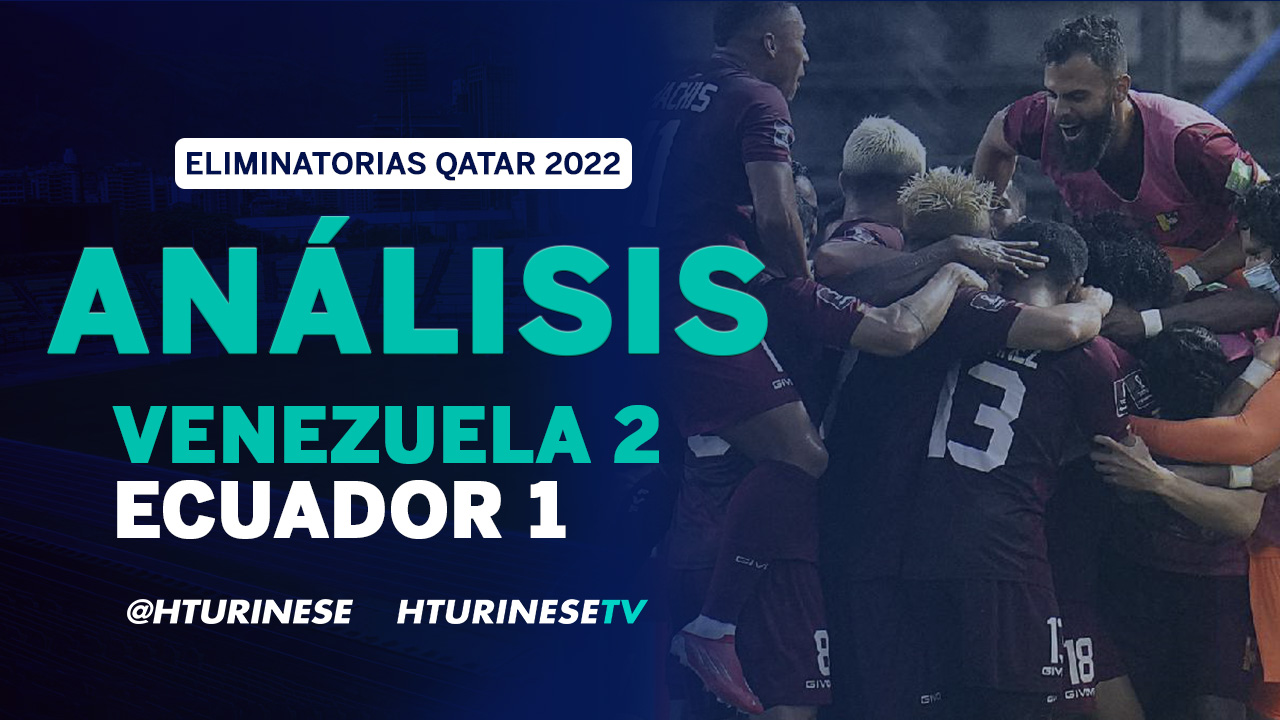 Análisis Venezuela 2 Ecuador 1, Eliminatorias Qatar 2022