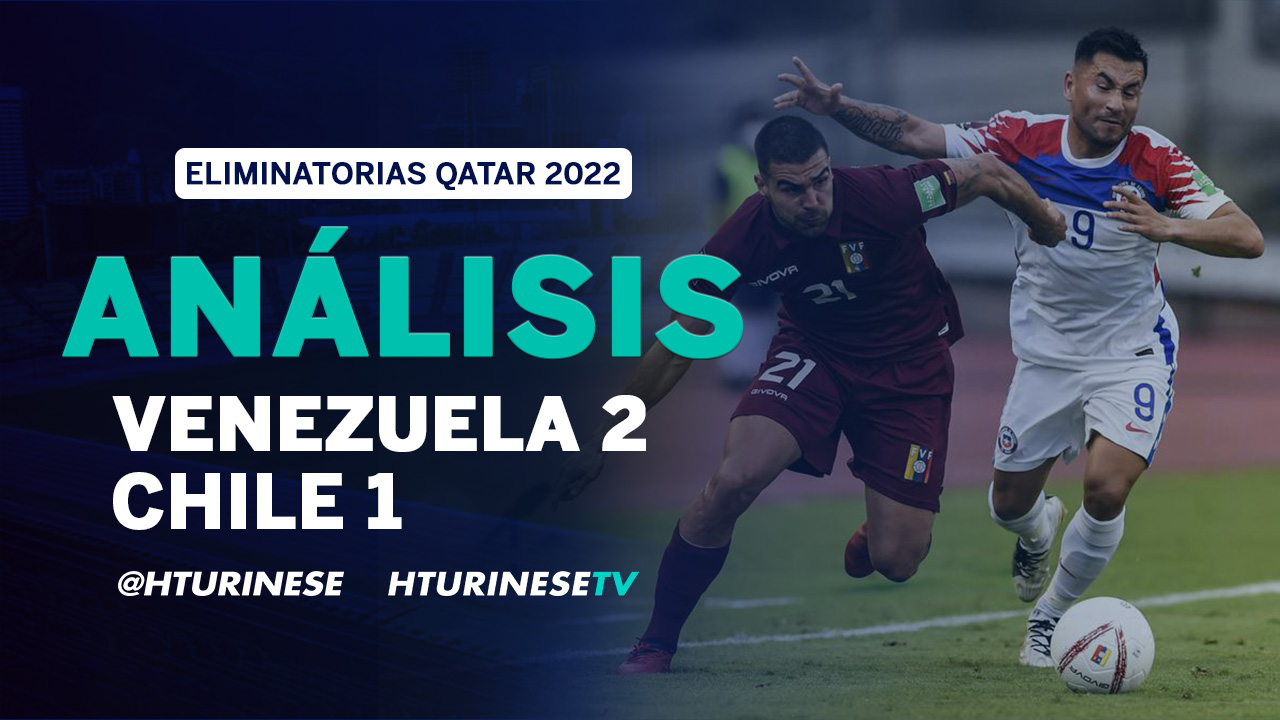 Análisis Venezuela 2 Chile 1, Eliminatorias Qatar 2022